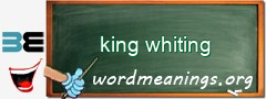 WordMeaning blackboard for king whiting